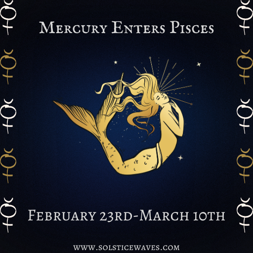 Mercury Enters Pisces Solsticewaves